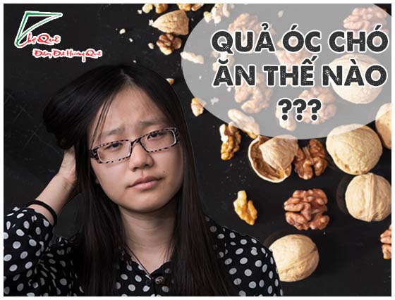 quả óc chó ăn thế nào