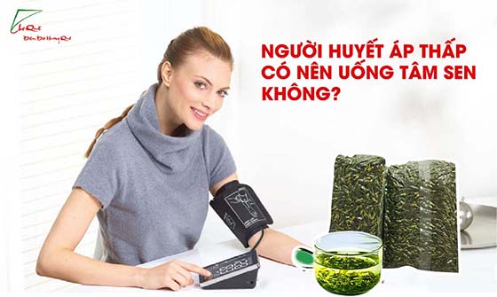 Người bị huyết áp thấp có nên uống tâm sen không?